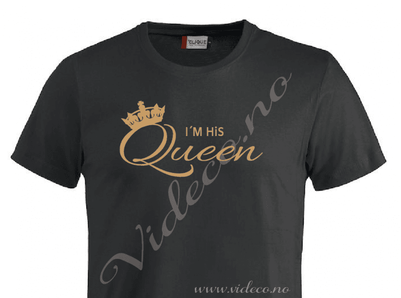 t-shirt, I´m his Queen