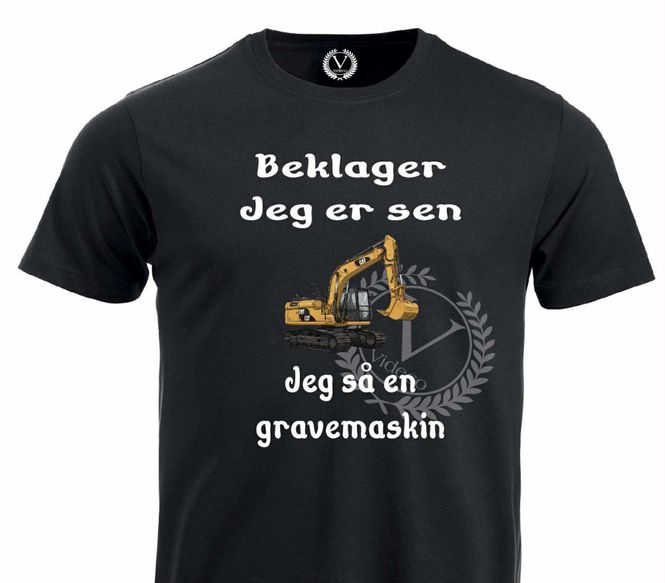 Hovedbilde T-shirt, Beklager jeg er sen, jeg så en gravemaskin